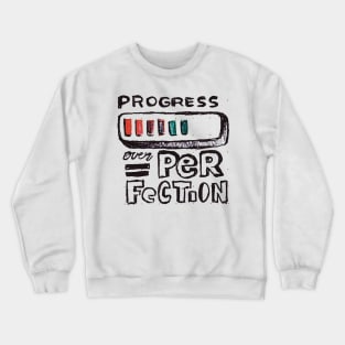 Progress over perfection Crewneck Sweatshirt